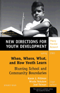 When, Where, What, and How Youth Learn: Blurring School and Community Boundaries: New Directions for Youth Development, Number 97