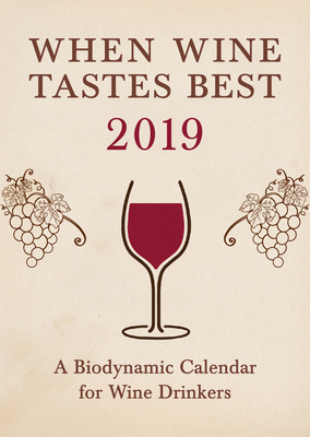When Wine Tastes Best: A Biodynamic Calendar for Wine Drinkers - Thun, Matthias