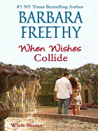 When Wishes Collide (Wish Series) - Freethy, Barbara