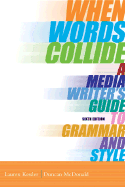 When Words Collide: A Media Writer S Guide to Grammar and Style (with Infotrac)