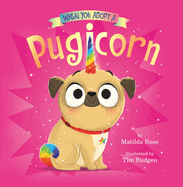 When You Adopt a Pugicorn: A Board Book