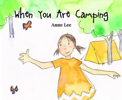 When You Are Camping - Lee, Anne, Dr.