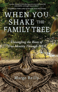 When You Shake the Family Tree: Untangling the Roots of True Identity Through DNA