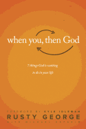 When You, Then God: 7 Things God Is Waiting to Do in Your Life