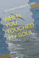 When You Touched My Soul