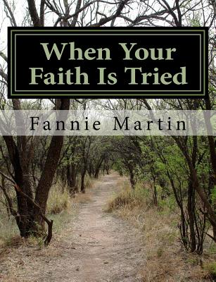 When Your Faith Is Tried - Martin, Fannie Mae, and Jefferson, Sharon (Creator)