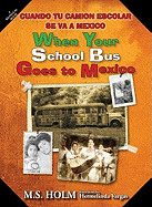 When Your School Bus Goes to Mexico: Cuando Tu Camion Escolar Se Va a Mexico