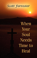 When Your Soul Needs Time to Heal