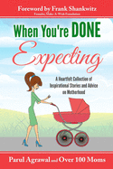 When You're Done Expecting: A Collection of Heartfelt Stories from Mothers All Across the Globe