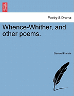 Whence-Whither, and Other Poems. - Francis, Samuel