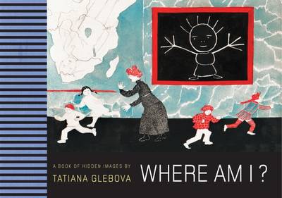 Where am I?: A Book of Hidden Images - Glebova, Tatiana