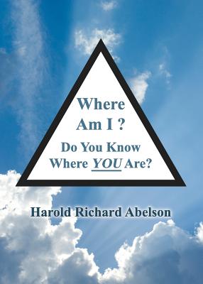 Where Am I? Do You Know Where YOU Are? - Abelson, Harold Richard