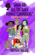 Where Are All The Black Female Composers?: The Ultimate Fun Facts Guide