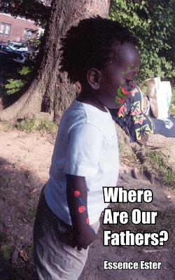 Where Are Our Fathers? - Ester, Essence