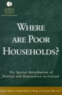 Where Are Poor Households?: The Spatial Distribution of Poverty and Deprivation in Ireland - Nolan, Brian