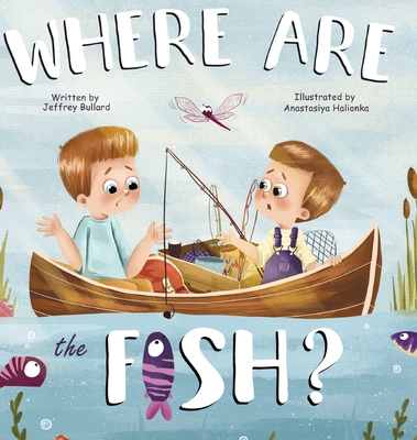 Where Are The Fish? - Bullard, Jeffrey