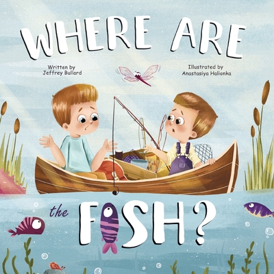 Where Are The Fish? - Bullard, Jeffrey