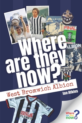 Where Are They Now? West Bromwich Albion - Atkins, Ian