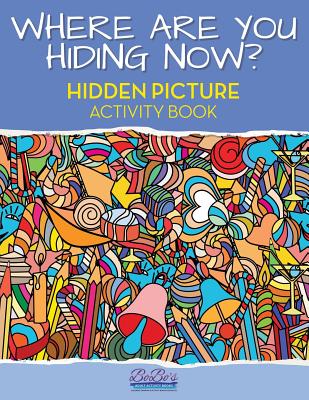 Where Are You Hiding Now? a Puzzling Hidden Objects Activity Book - Bobo's Adult Activity Books