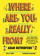 Where Are You Really From?: Adventure Through Millions of Years of Human History - Shortlisted for The Week Junior Book Awards 2024