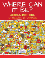 Where Can It Be? Hidden Picture to Find Activities for Adults