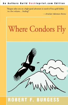 Where Condors Fly - Burgess, Robert F