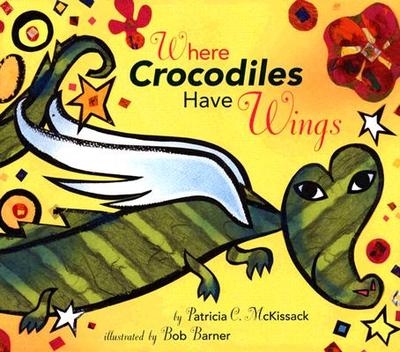 Where Crocodiles Have Wings - McKissack, Patricia C