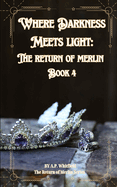 Where Darkness Light: The Return of Merlin