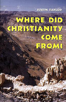 Where Did Christianity Come From? - Taylor, Justin, S.M.