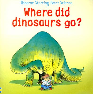 Where Did Dinosaurs Go? - Unwin, Mike, and McNee, Ian (Designer)
