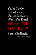 Where Did I Go Right?: You're No One in Hollywood Unless Someone Wants You Dead