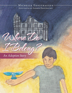 Where Do I Belong?: An Adoption Story