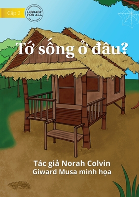 Where Do I Live? - T&#7899; s&#7889;ng &#7903; ?u? - Colvin, Norah, and Musa, Giward (Illustrator)