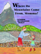Where Do Mountains Come From, Momma?