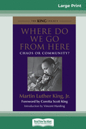 Where Do We Go from Here: Chaos or Community? (16pt Large Print Edition)