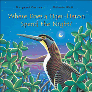 Where Does a Tiger-Heron Spend the Night? - Carney, Margaret