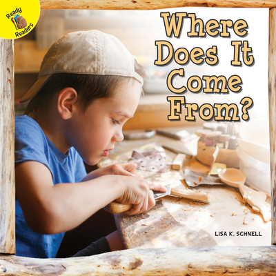 Where Does It Come From? - Schnell, Lisa