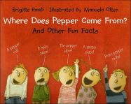 Where Does Pepper Come From?: And Other Fun Facts