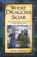 Where Dragons Soar: and Other Animal Folk Tales of the British Isles