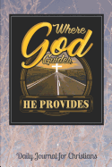Where God Guides He Provides: Daily Journal for Christians