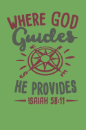 Where God Guides He Provides - Isaiah 58: 11: Bible Quotes Notebook with Inspirational Bible Verses and Motivational Religious Scriptures