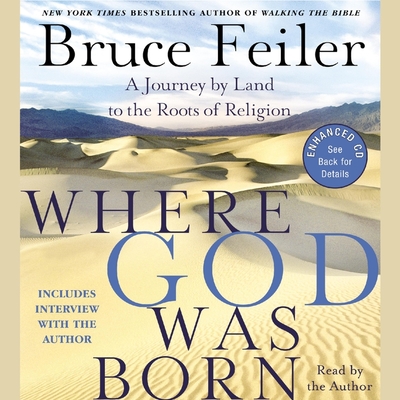 Where God Was Born: A Journey by Land to the Roots of Religion - Feiler, Bruce (Read by)