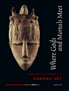 Where Gods and Mortals Meet: Continuity and Renewal in Urhobo Art