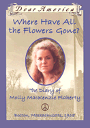Where Have All the Flowers Gone?: The Diary of Molly MacKenzie Flaherty