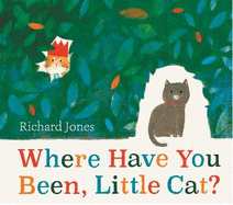 Where Have You Been, Little Cat?: A Sunday Times Children's Book of the Week