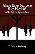 Where Have You Gone, Billy Mayfair?: A Novel of the Vigilante West
