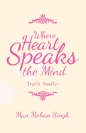 Where Heart Speaks the Mind: Truth Smiles