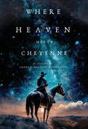 Where Heaven Meets Cheyenne