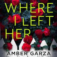 Where I Left Her: The pulse-racing thriller about every parent's worst nightmare . . .