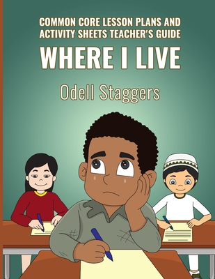 Where I Live: Common Core Lesson Plans And Activity Sheets Teacher's Guide - Staggers, Odell